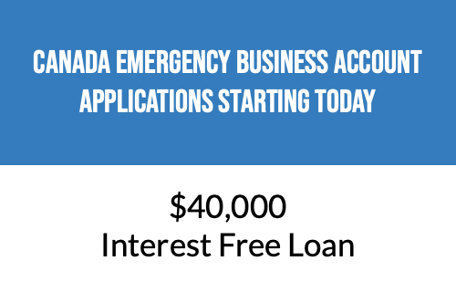 Applications for the Canada Emergency Business Account starts TODAY! - Business loan