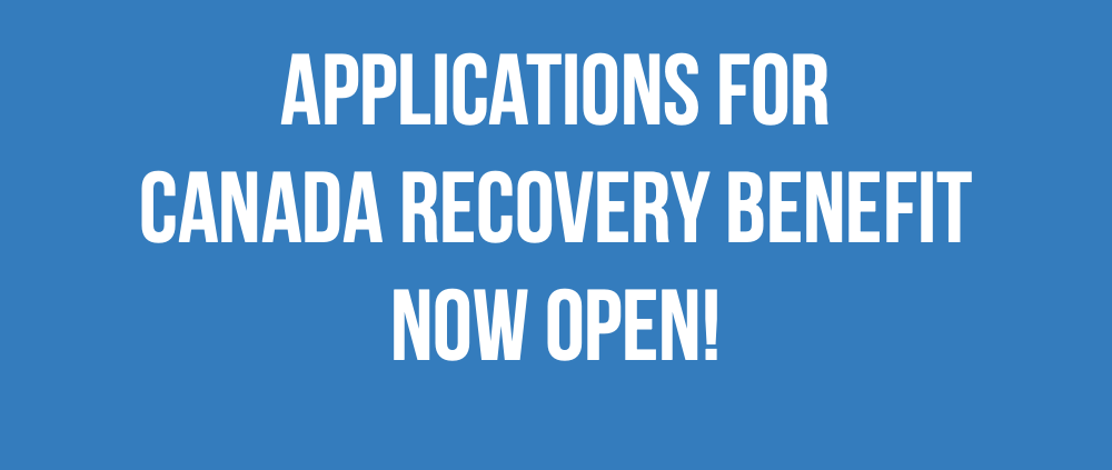 Applications for Canada Recovery Benefit now open! - Benefit period